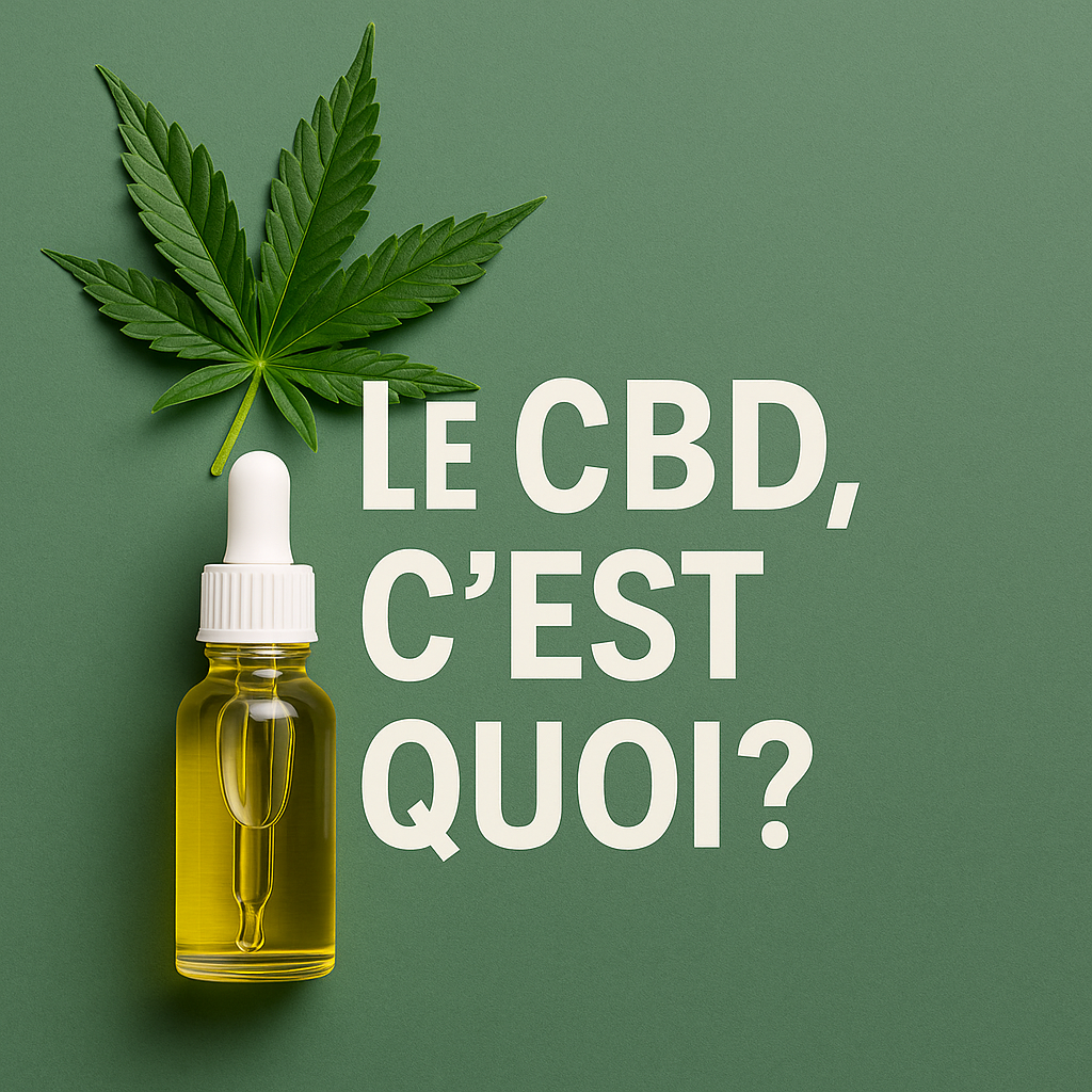 LE CBD, C’EST QUOI ?