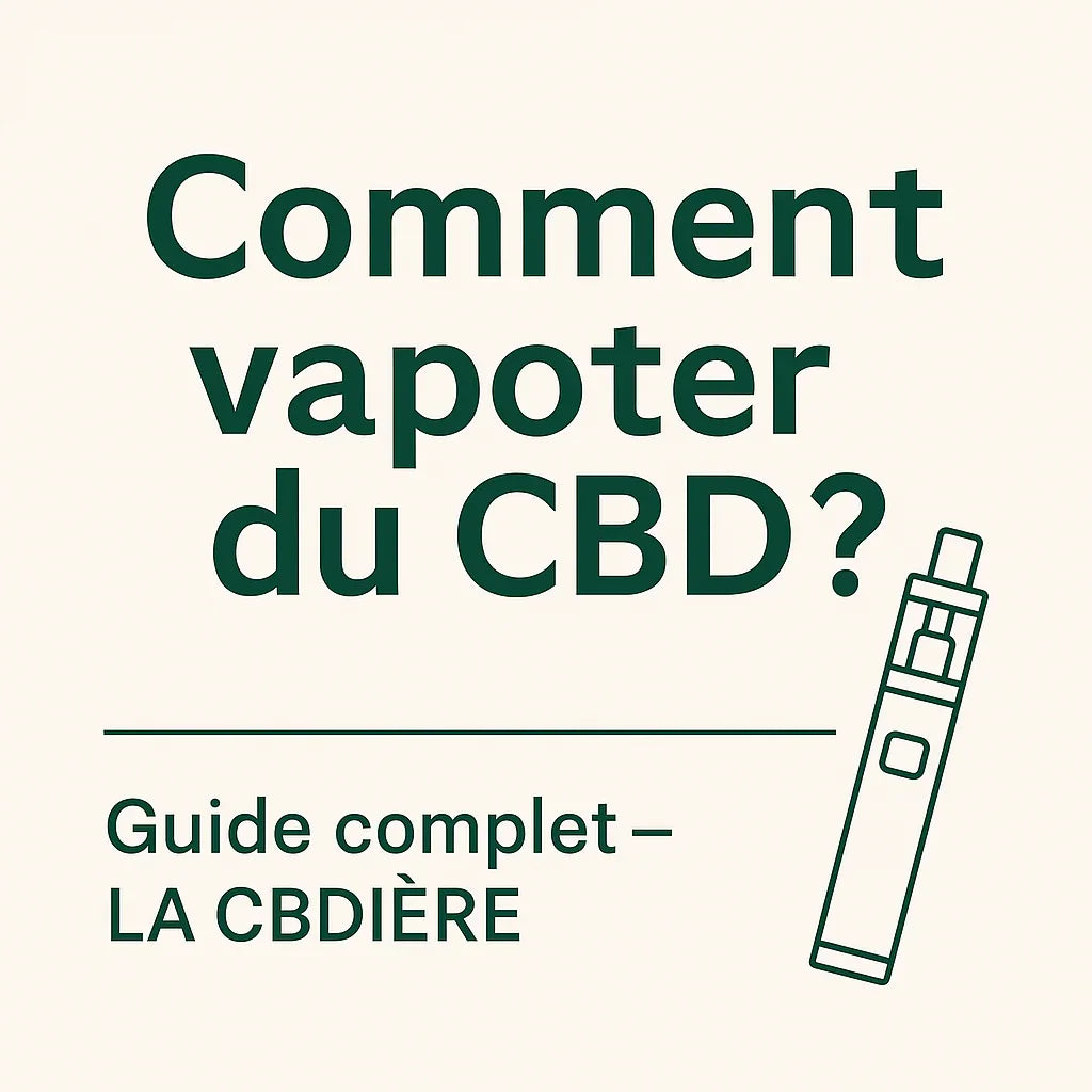 Guide pour apprendre à vapoter du CBD avec LA CBDIÈRE : conseils, dosage, vape CBD premium et produits français de haute qualité.